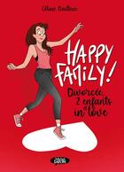 Couverture du livre « Happy family ! Tome 1 : divorcée, 2 enfants et in love » de Celine Bailleux aux éditions Michel Lafon