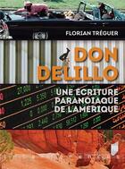 Couverture du livre « Don Delillo ; une écriture paranoiaque de l'Amérique » de Florian Treguer aux éditions Pu De Rennes