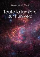 Couverture du livre « Toute la lumière sur l'univers » de Fernando Freitas aux éditions Benevent