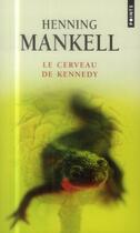 Couverture du livre « Le cerveau de Kennedy » de Henning Mankell aux éditions Points