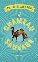 Couverture du livre « Le chameau sauvage » de Philippe Jaenada aux éditions Points
