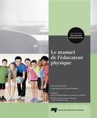 Couverture du livre « Le manuel de l'éducateur physique » de Linda Morency et Claude Bordeleau et Collectif aux éditions Pu De Quebec
