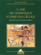 Couverture du livre « L'ami de Dominique n'aime pas l'école » de Jean Gervais aux éditions Editions Boreal