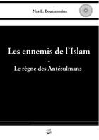 Couverture du livre « Les ennemis de l'Islam : le règne des Antésulmans » de Nas E. Boutammina aux éditions Books On Demand