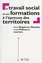 Couverture du livre « Le travail social et ses formations a l epreuve des territoires » de Nogues/ Rouzeau/ Mol aux éditions Ehesp