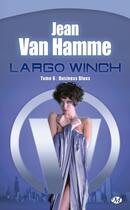 Couverture du livre « Largo Winch T.6 ; business blues » de Jean Van Hamme aux éditions Bragelonne
