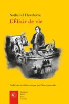 Couverture du livre « L'élixir de vie » de Nathaniel Hawthorne aux éditions Classiques Garnier