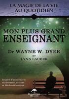 Couverture du livre « Mon plus grand enseignant » de Wayne Dyer aux éditions Guy Trédaniel