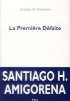 Couverture du livre « La première défaite » de Santiago Horacio Amigorena aux éditions P.o.l