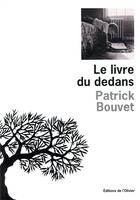 Couverture du livre « Le livre du dedans » de Patrick Bouvet aux éditions Editions De L'olivier