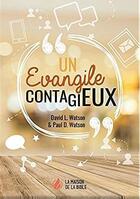 Couverture du livre « Un évangile contagieux » de David L. Watson et Paul D. Watson aux éditions La Maison De La Bible