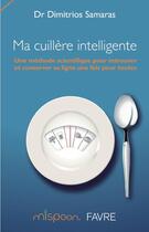 Couverture du livre « Ma cuillère intelligente » de Dimitrios Samaras aux éditions Favre