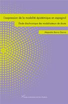 Couverture du livre « L'expression de la modalite epistemique en espagnol - etude diachronique des modalisateurs de doute » de Barrio Garcia A. aux éditions Pu De Paris Ouest