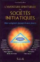 Couverture du livre « Aventure spirituelle des societes initiatiques » de Jean-Luc Caradeau aux éditions Trajectoire