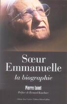 Couverture du livre « Soeur Emmanuelle, la biographie » de Pierre Lunel aux éditions Anne Carriere