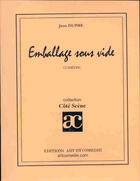 Couverture du livre « Emballage sous vide » de Jean Dupre aux éditions Art Et Comedie