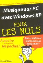 Couverture du livre « Musique sur pc avec windows XP pour les nuls » de Ryan Williams aux éditions First Interactive