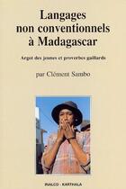 Couverture du livre « Langages non conventionnels à Madagascar ; argot des jeunes et proverbes gaillards » de Clement Sambo aux éditions Karthala