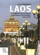 Couverture du livre « Laos ; la redéfinition des stratégies politiques et économiques, 1975-2006 » de Les Indes Savantes aux éditions Les Indes Savantes