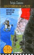 Couverture du livre « Les guerriers de la pluie t.1; brève histoire des Mapuches (1536-1810) » de Sergio Zamora aux éditions Francois Baudez