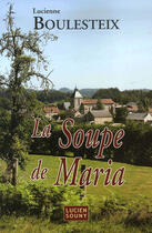 Couverture du livre « La soupe de maria » de Lucienne Boulesteix aux éditions Lucien Souny