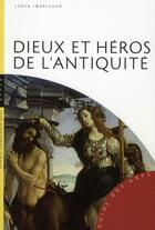 Couverture du livre « Dieux et heros de l'antiquite » de Lucia Impelluso aux éditions Hazan