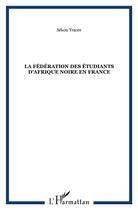 Couverture du livre « La fédération des étudiants d'Afrique Noire en France » de Sékou Traore aux éditions L'harmattan