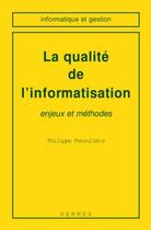 Couverture du livre « La qualité de l'informatisation: enjeux et méthodes » de Philippe Fenouliere aux éditions Hermes Science Publications