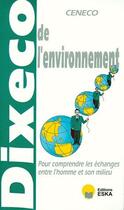 Couverture du livre « Dixeco de l'environnement ; pour comprendre les échanges entre l'homme et son milieu » de  aux éditions Eska