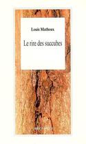 Couverture du livre « Le rire des succubes » de Louis Mathoux aux éditions L'arbre A Paroles
