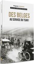 Couverture du livre « L'héroïsme des Belges Tome 4 : des Belges au service du tsar » de Hugues Wenkin aux éditions Weyrich
