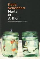 Couverture du livre « Marta et Arthur » de Katja Schonherr aux éditions Zoe