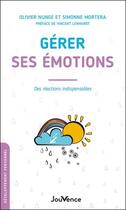 Couverture du livre « Gérer ses émotions : des réactions indispensables » de Olivier Nunge et Simone Mortera aux éditions Jouvence