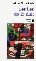 Couverture du livre « Les îles de la nuit » de Alain Grandbois aux éditions Typo