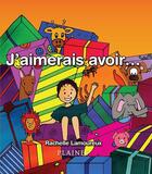 Couverture du livre « J'aimerais avoir... » de Lamoureux Rachelle aux éditions Les Editions Des Plaines