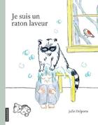 Couverture du livre « Je suis un raton laveur » de Julie Delporte aux éditions Les Editions De La Courte Echelle