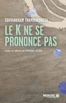 Couverture du livre « Le k ne se prononce pas » de Souvankham Thammavongsa aux éditions Memoire D'encrier