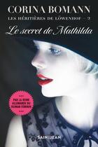 Couverture du livre « Les héritières de Lowenhof Tome 2 : le secret de Mathilda » de Corina Bomann aux éditions Saint-jean Editeur