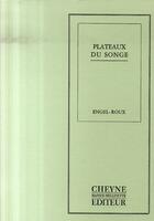 Couverture du livre « Plateaux du songe » de Engel-Roux aux éditions Cheyne