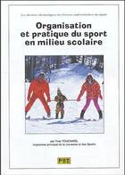 Couverture du livre « Organisation et pratique du sport en milieu scolaire » de Yves Touchard aux éditions Territorial