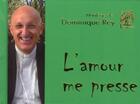 Couverture du livre « L'amour me presse » de Dominique Rey aux éditions Livre Ouvert