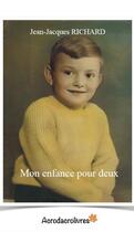 Couverture du livre « Mon enfance pour deux » de Jean-Jacques Richard aux éditions Acrodacrolivres