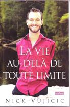 Couverture du livre « La vie au-delà de toute limite » de Nick Vujicic aux éditions Ourania