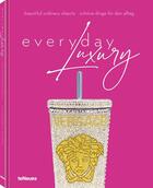 Couverture du livre « Everyday luxury beautiful ordinary objects » de Agata Toromanoff aux éditions Teneues Verlag