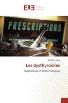 Couverture du livre « Les dysthyroidies » de L 'Hoiry-C aux éditions Editions Universitaires Europeennes