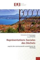 Couverture du livre « Représentations Sociales des Déchets : auprès des communautés autochtones de Dschang » de Christophine Donfack Dongmo aux éditions Editions Universitaires Europeennes