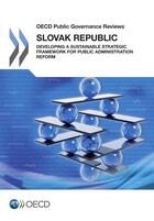 Couverture du livre « Slovak Republic : developing a sustainnable strategic framework for public administration reform » de Ocde aux éditions Ocde