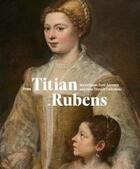 Couverture du livre « From Titian to Rubens ; masterpieces from Antwerp and other flemisch collections » de  aux éditions Snoeck Gent