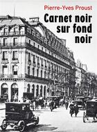Couverture du livre « Carnet noir sur fond noir » de Pierre-Yves Proust aux éditions Librinova