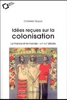 Couverture du livre « La colonisation française » de Christelle Taraud aux éditions Le Cavalier Bleu